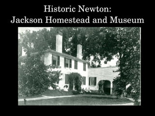 Historic Newton: Jackson Homestead and Museum 