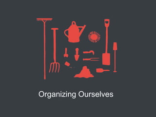 Organizing Ourselves
 