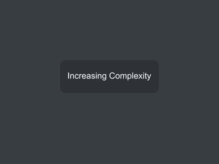 Increasing Complexity
 