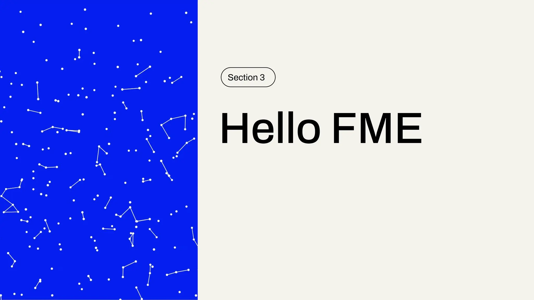 Hello FME
Section 3
 
