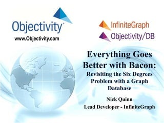 www.Objectivity.com
Nick Quinn
Lead Developer - InfiniteGraph
 