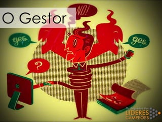 O Gestor
 