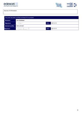 Sources of information




 This brief has been verified as being fit for purpose

                      Iain Goodyear

                                                         Date   22/11/11

                      Harry Arnold

                                                         Date   22/11/11




                                                                           3
 