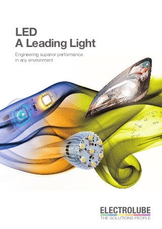 LED
A Leading Light
Engineering superior performance
in any environment
 