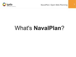 NavalPlan: Open Web Planning

What's NavalPlan?

3

 
