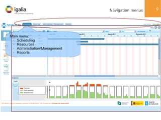 Navigation menus

Main menu:
•
Scheduling
•
Resources
•
Administration/Management
•
Reports

9

 