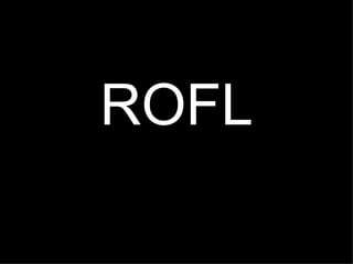 ROFL 
