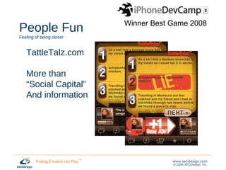 People Fun   Feeling of being closer TattleTalz.com More than “ Social Capital” And information Winner Best Game 2008 