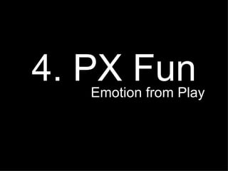 4. PX Fun Emotion from Play  