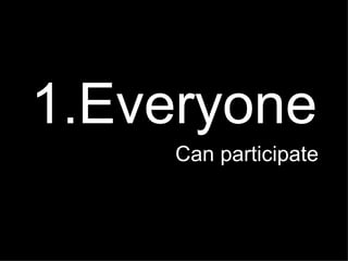 1.Everyone Can participate 