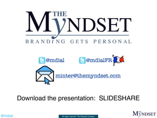 All rights reserved - The Myndset Company@mdial
Download the presentation: SLIDESHARE
 