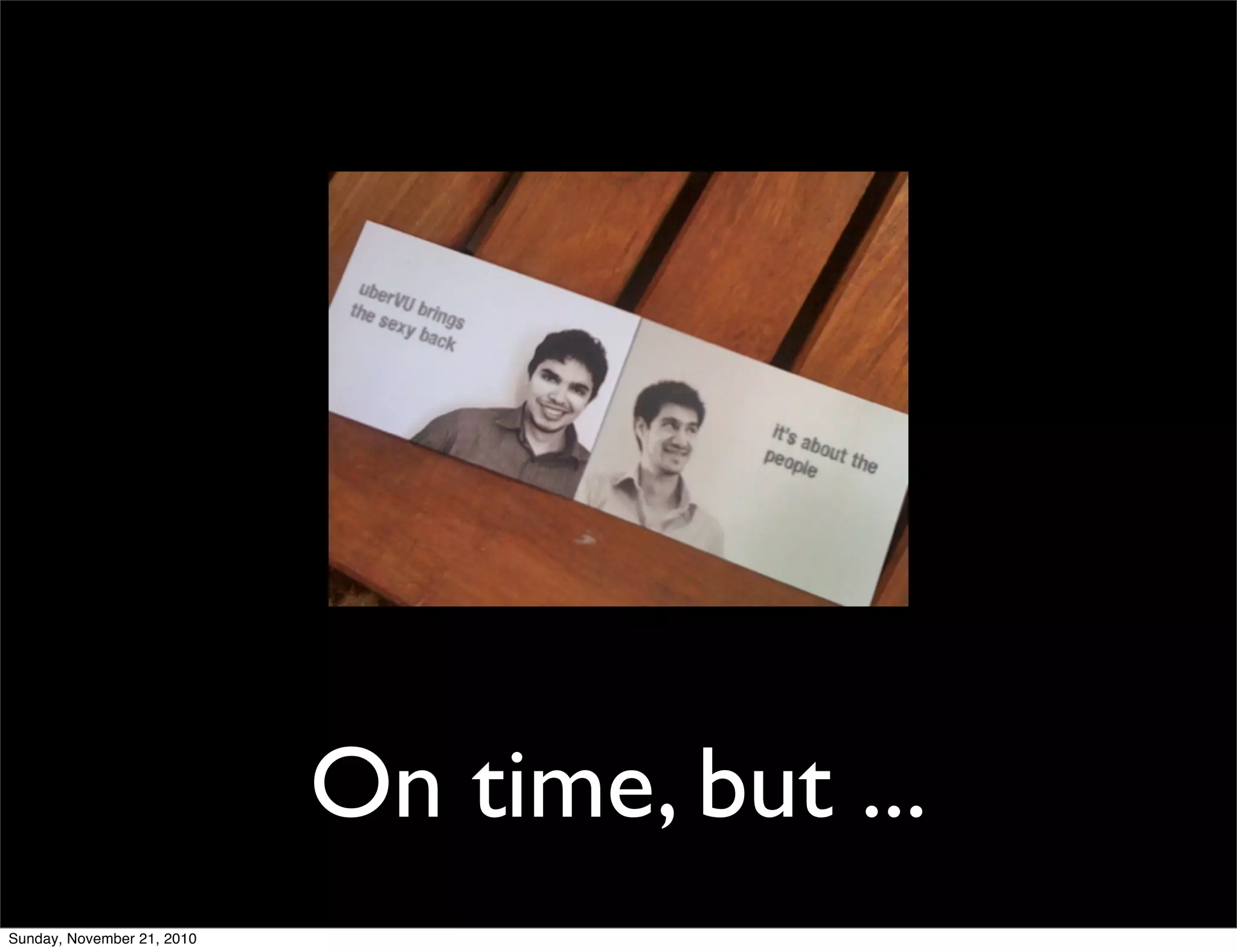 On time, but ...
Sunday, November 21, 2010
 