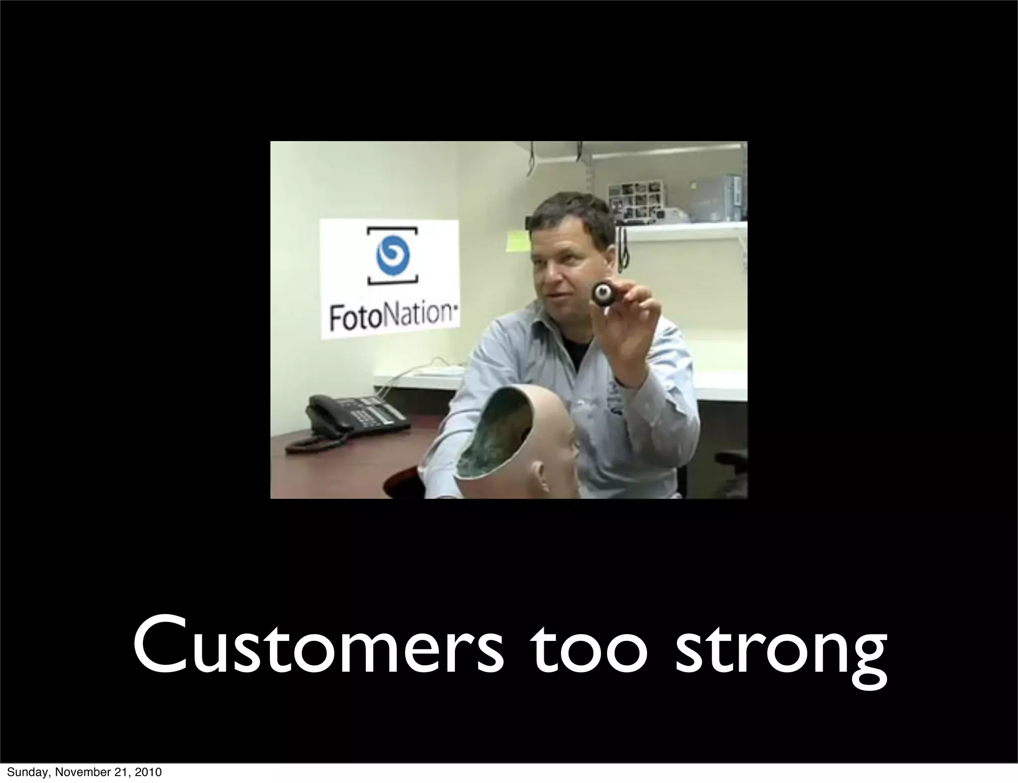 Customers too strong
Sunday, November 21, 2010
 