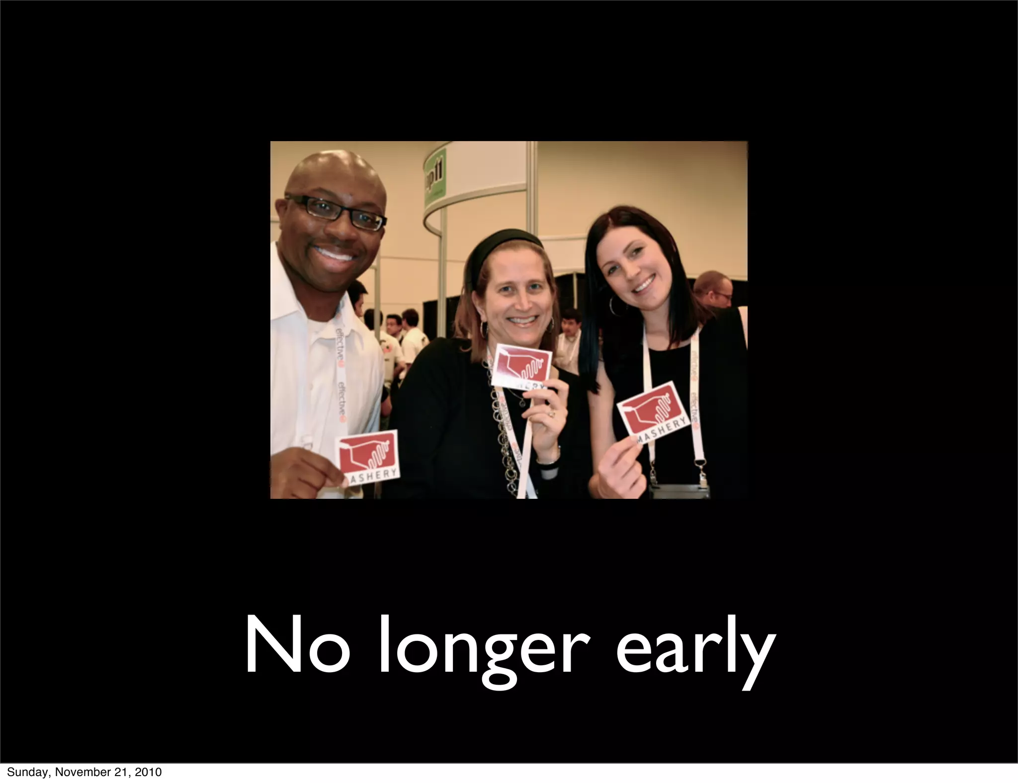 No longer early
Sunday, November 21, 2010
 