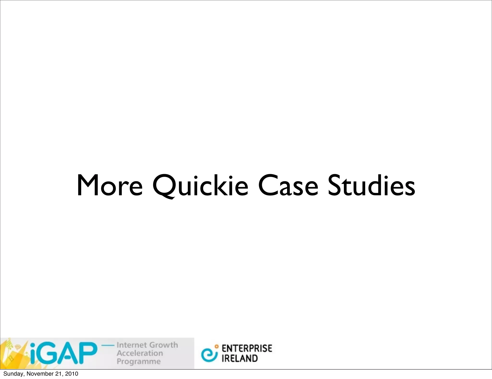 More Quickie Case Studies




Sunday, November 21, 2010
 