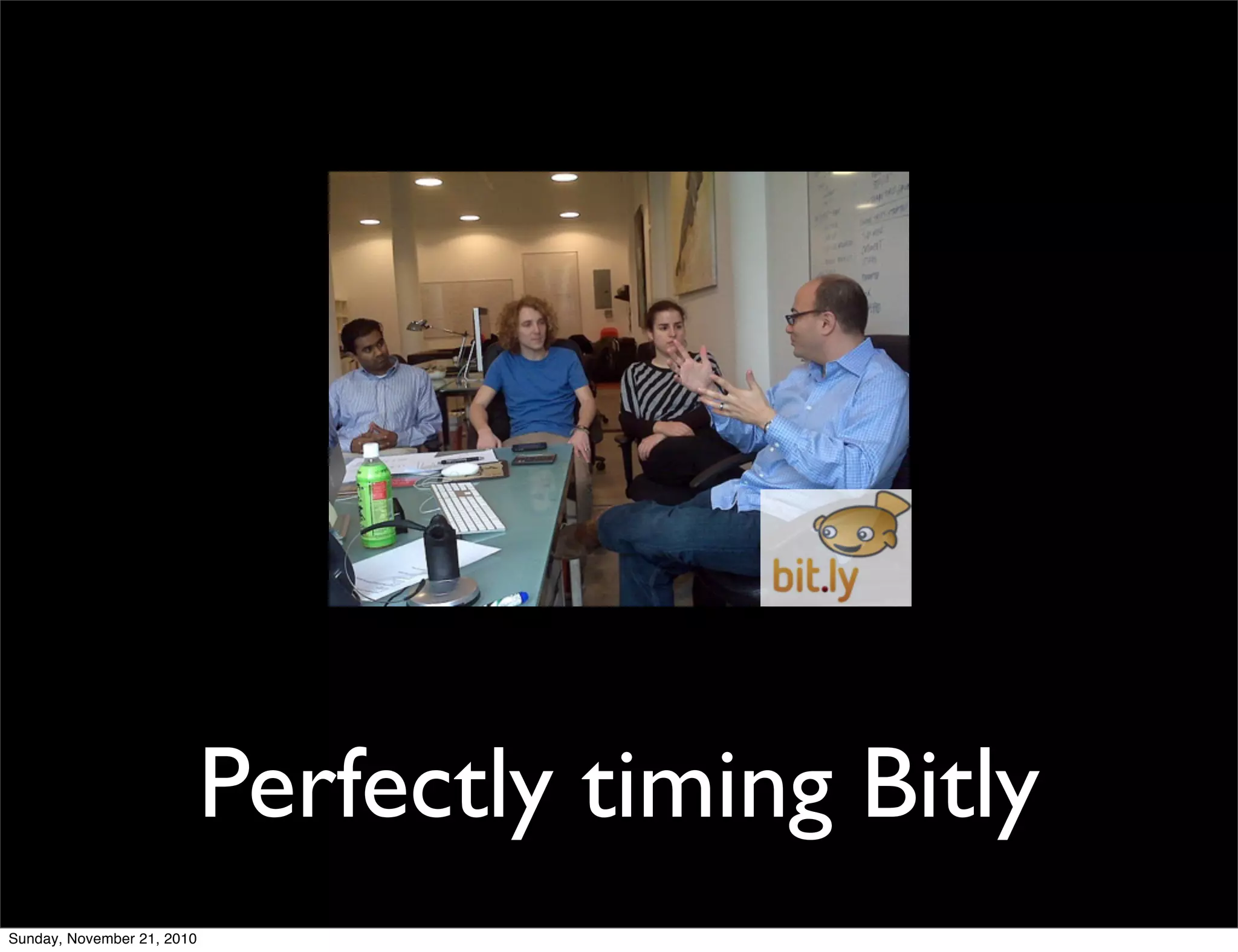 Perfectly timing Bitly
Sunday, November 21, 2010
 