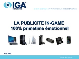 LA PUBLICITE IN-GAME  100% primetime émotionnel Avril 2009 