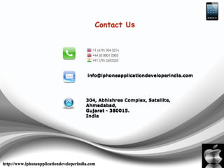http://www.iphoneapplicationdeveloperindia.com
Contact Us
info@iphoneapplicationdeveloperindia.com
304, Abhishree Complex, Satellite,
Ahmedabad,
Gujarat - 380015.
India
http://www.iphoneapplicationdeveloperindia.com
Contact Us
info@iphoneapplicationdeveloperindia.com
304, Abhishree Complex, Satellite,
Ahmedabad,
Gujarat - 380015.
India
 