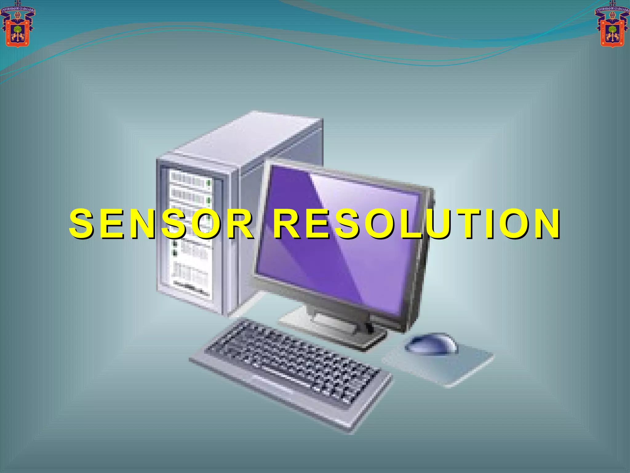 SENSOR RESOLUTION 
