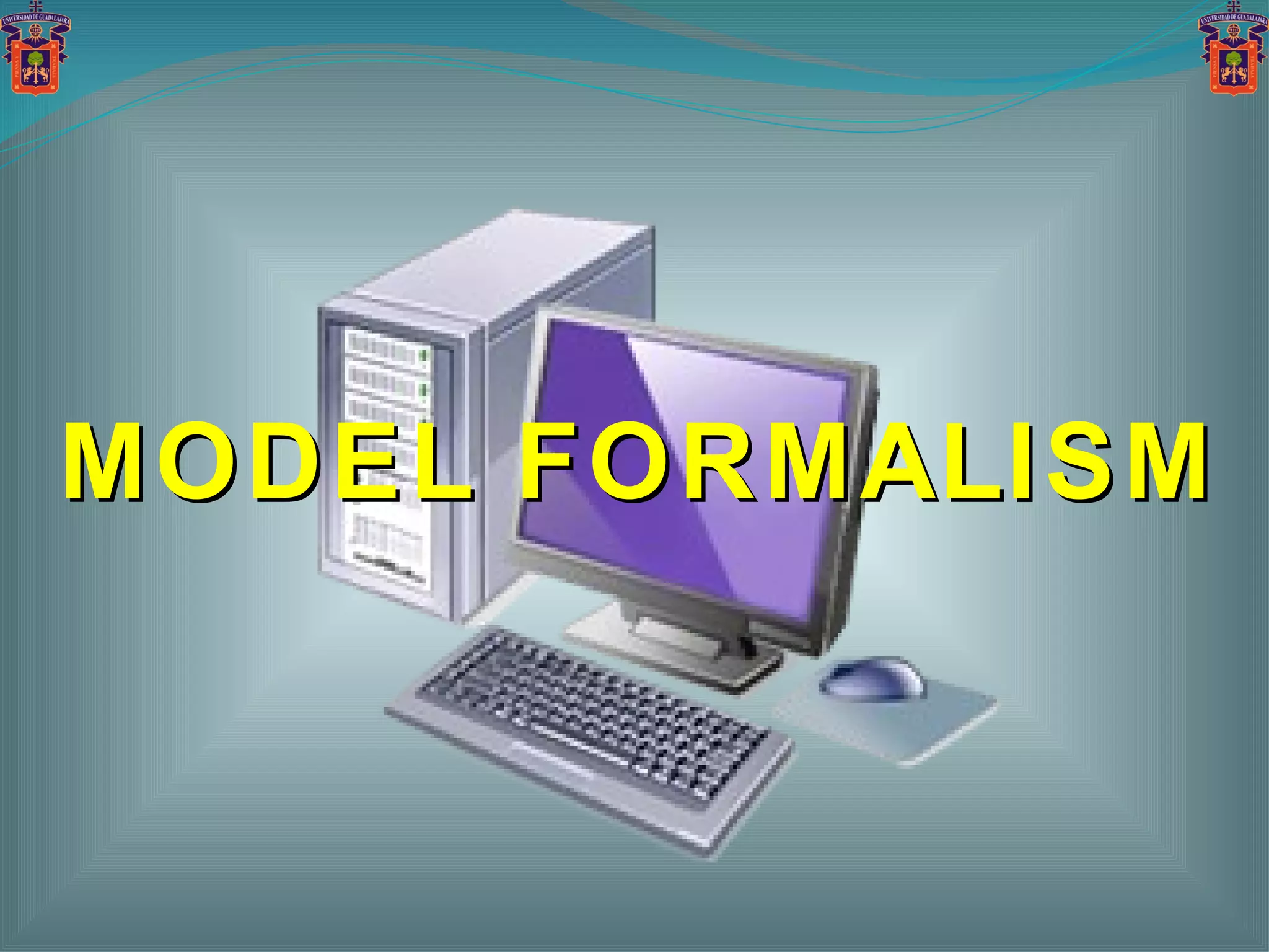 MODEL FORMALISM 