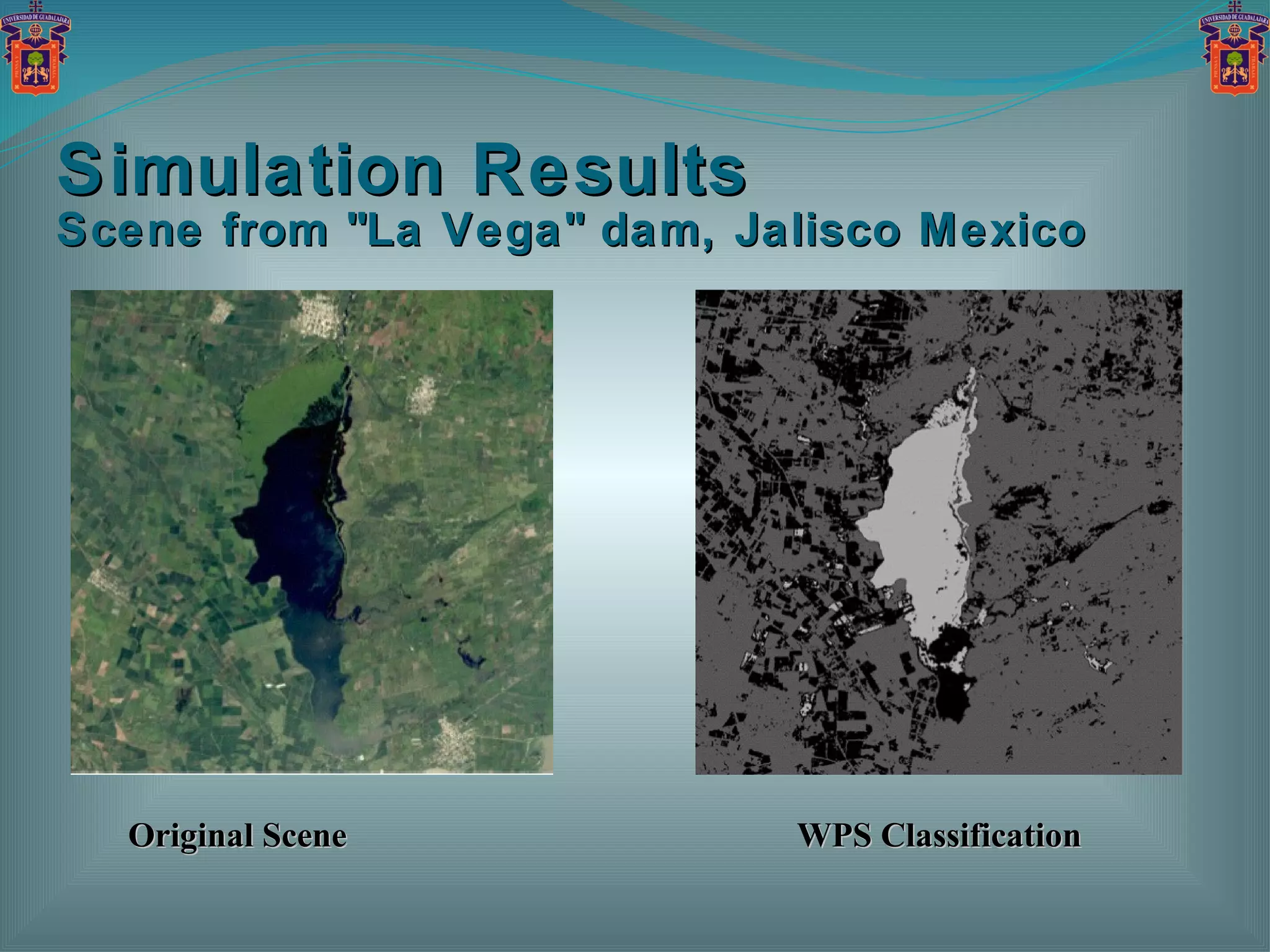 Simulation Results Scene from "La Vega" dam, Jalisco Mexico Original Scene WPS Classification 