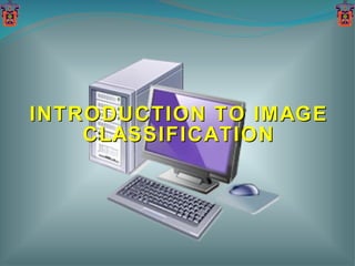 INTRODUCTION TO IMAGE CLASSIFICATION 