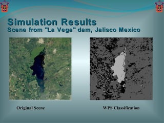 Simulation Results Scene from "La Vega" dam, Jalisco Mexico Original Scene WPS Classification 