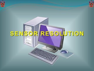 SENSOR RESOLUTION 