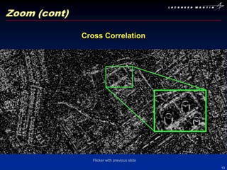 Zoom (cont)

              Cross Correlation




                 Flicker with previous slide
                                               13
 