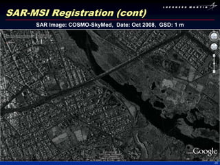 SAR-MSI Registration (cont)
     SAR Image: COSMO-SkyMed, Date: Oct 2008, GSD: 1 m




                                                         20
 