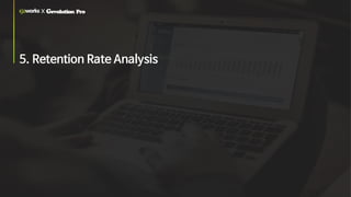 5. Retention Rate Analysis
x
 