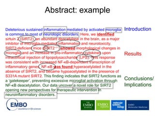 Deleterious sustained inflammation mediated by activated microglia
is common to most of neurologic disorders. Here, we identified
sirtuin 2 (SIRT2), an abundant deacetylase in the brain, as a major
inhibitor of microglia-mediated inflammation and neurotoxicity.
SIRT2-deficient mice (SIRT2−/−) showed morphological changes in
microglia and an increase in pro-inflammatory cytokines upon
intracortical injection of lipopolysaccharide (LPS). This response
was consistent with increased NF-κB-dependent transcription of
inflammatory genes, NF-κB was found hyperacetylated in the
absence of SIRT2, and became hypoacetylated in the presence of
S331A mutant SIRT2. This finding indicates that SIRT2 functions as
a ‘gatekeeper’, preventing excessive microglial activation through
NF-κB deacetylation. Our data uncover a novel role for SIRT2
opening new perspectives for therapeutic intervention in
neuroinflammatory disorders.
Introduction
Results
Conclusions/
Implications
Abstract: example
 