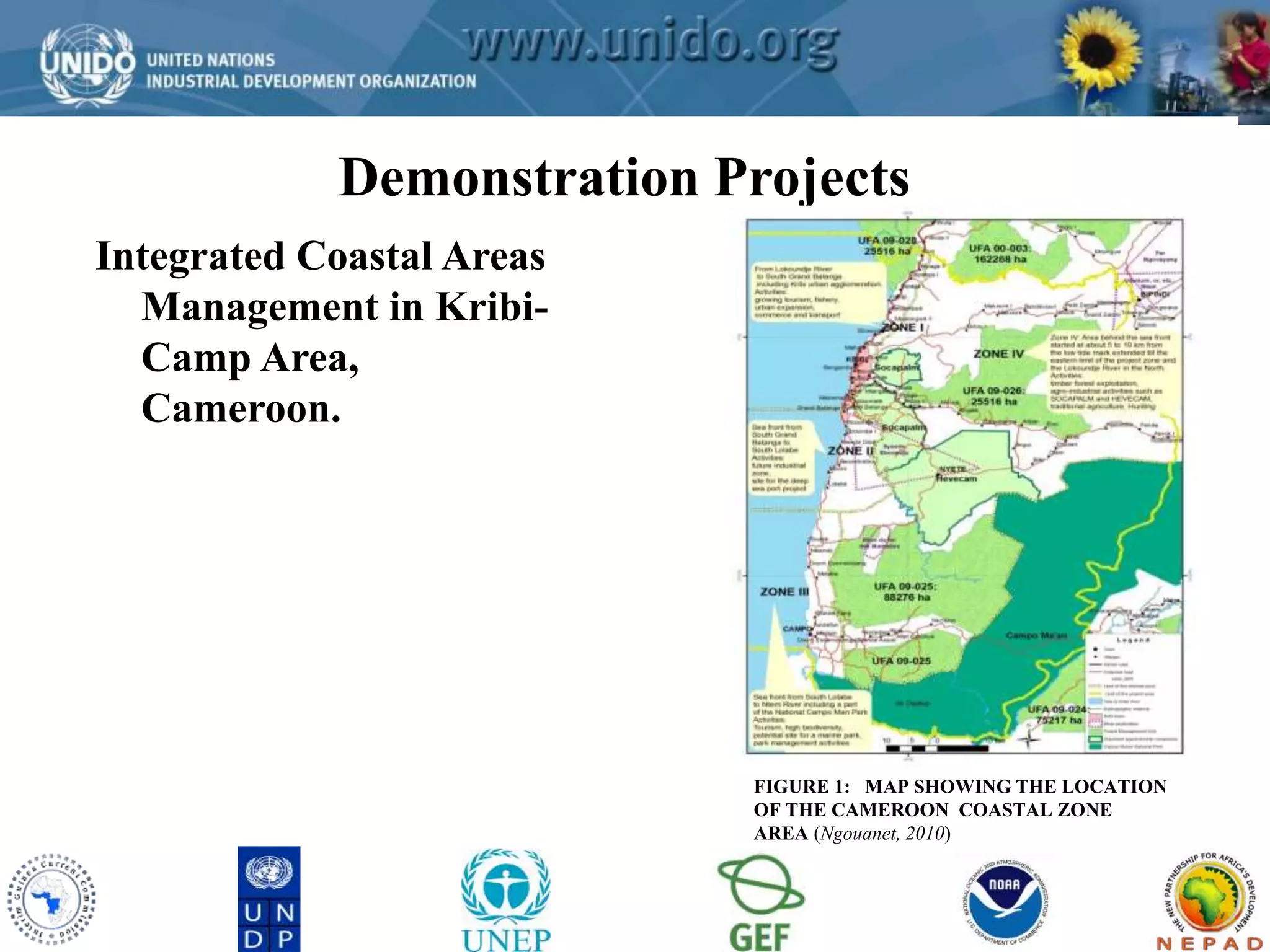 GCLME Project 
Demonstration Projects 
Integrated Coastal Areas 
Management in Kribi- 
Camp Area, 
Cameroon. 
FIGURE 1: MAP SHOWING THE LOCATION 
OF THE CAMEROON COASTAL ZONE 
AREA (Ngouanet, 2010) 
 