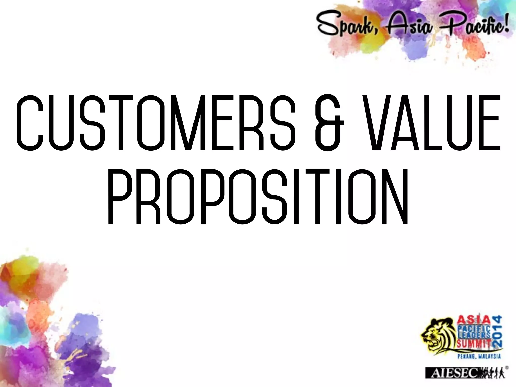 Customers & Value
Proposition
 