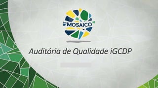 Subtítulo opcional
Auditória de Qualidade iGCDP
 