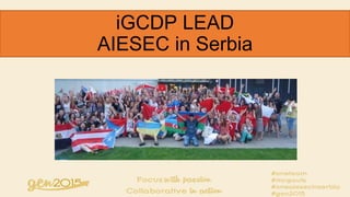 iGCDP LEAD
AIESEC in Serbia
 