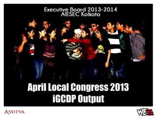 April Local Congress 2013
       iGCDP Output
 