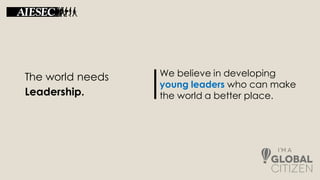 The world needs
Leadership.
We believe in developing
young leaders who can make
the world a better place.
 