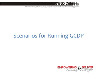 Scenarios for Running GCDP
 