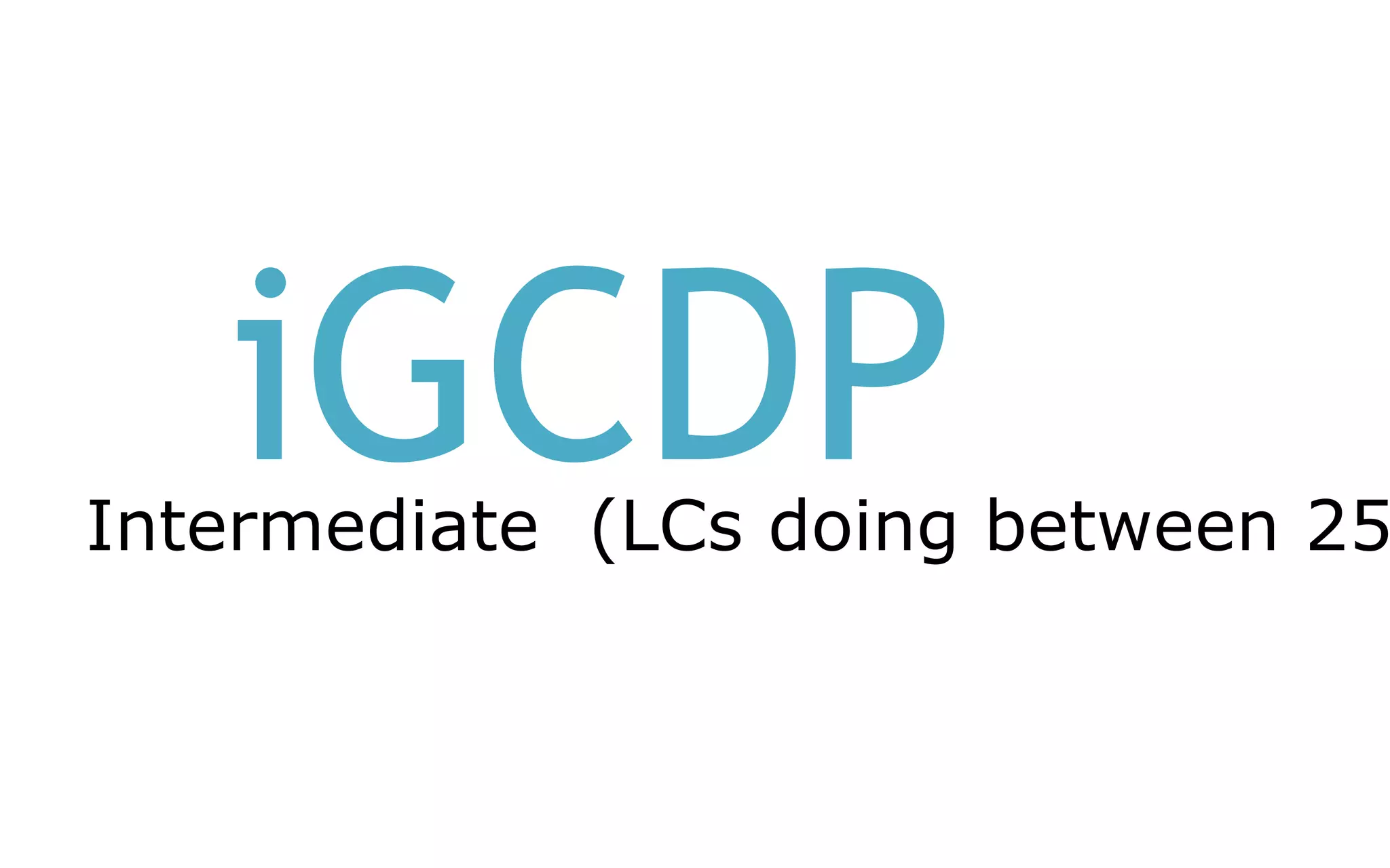 iGCDPIntermediate (LCs doing between 25
 
