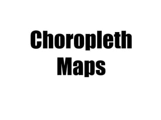 Choropleth Maps 