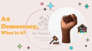 A2
Democracy,
What is it?
 
