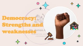 Democracy:
Strengths and
weaknesses
 