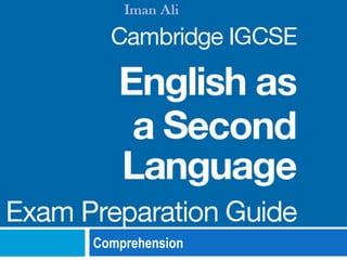 IGCSE EXAM PREPARATION
Comprehension
 