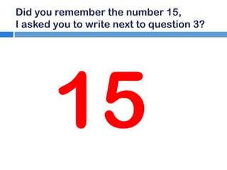 Did you remember the number 15,
I asked you to write next to question 3?

15

 