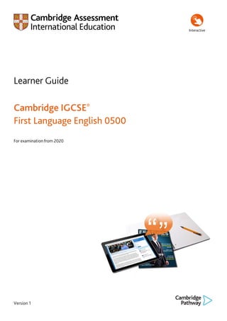 Learner Guide
Cambridge IGCSE®
First Language English 0500
For examination from 2020
Interactive
Version 1
 