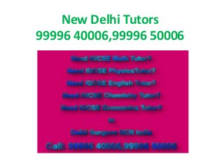 New Delhi Tutors
99996 40006,99996 50006
 