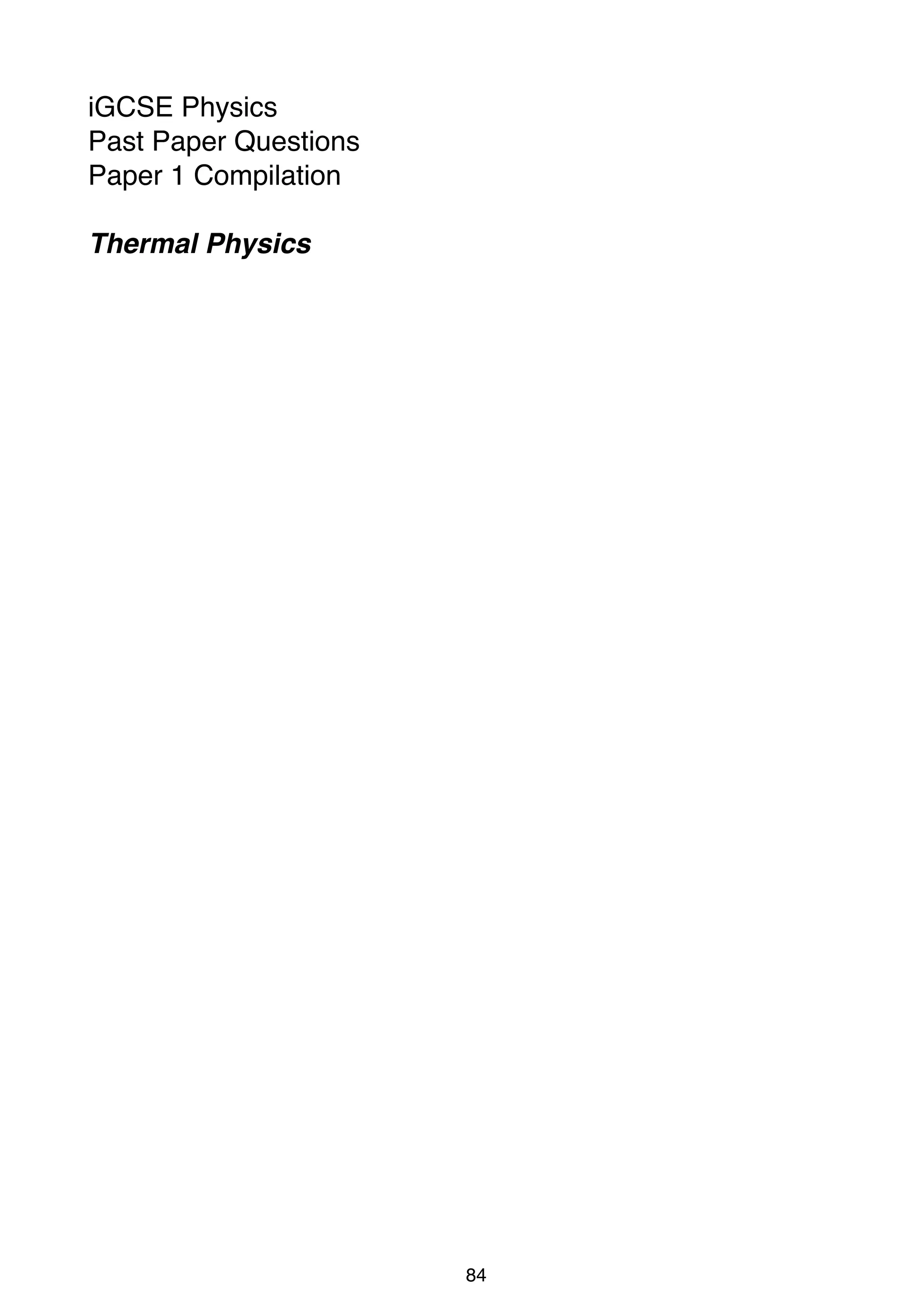 iGCSE Physics
Past Paper Questions
Paper 1 Compilation
Thermal Physics

84

 