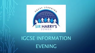 IGCSE INFORMATION
EVENING
 