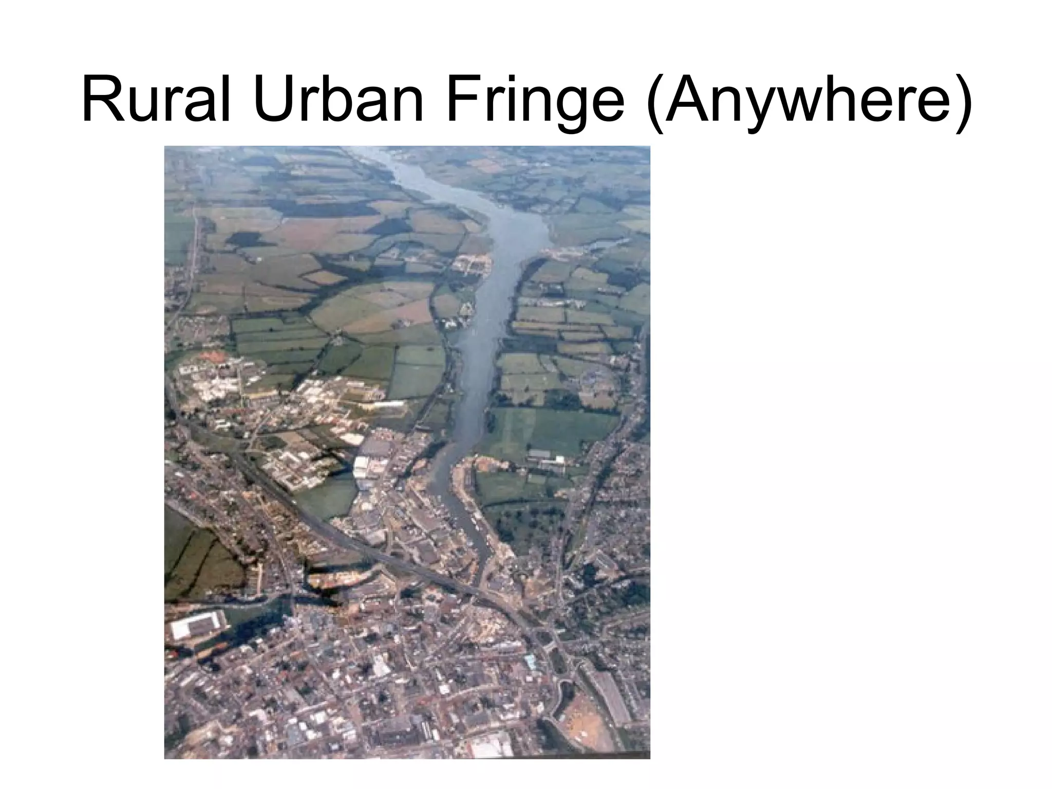 Rural Urban Fringe (Anywhere) 